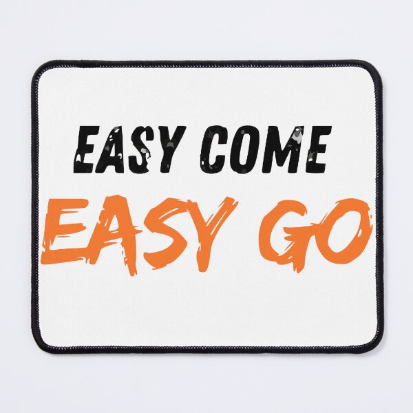 Item preview, Easy come easy go designed and sold by ayadaz.
