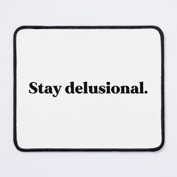 Item preview, Stay delusional designed and sold by weirdly weird.