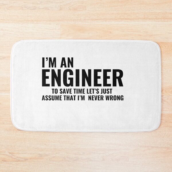 Item preview, I'm An Engineer to Save Time Let's Just Assume that I'm Never Wrong, Funny designed and sold by faridman.
