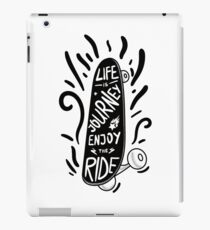 LIFE IS A JOURNEY ENJOY THE RIDE iPad Case/Skin
