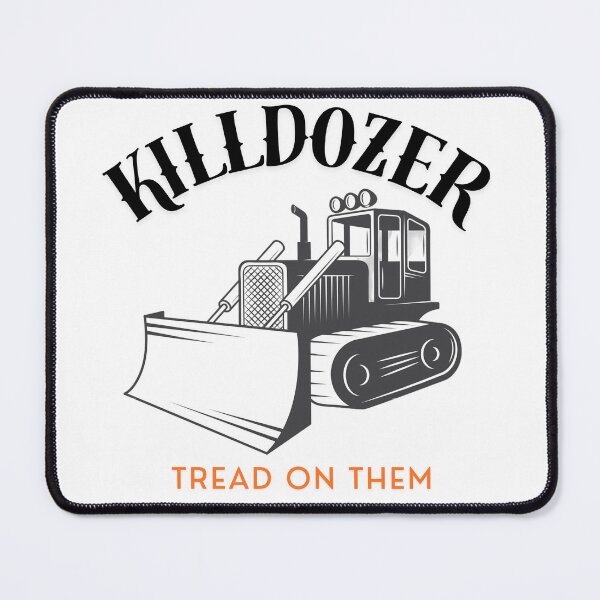 Item preview, KILLDOZER - Tread on them designed and sold by Jackie Kongkarsawad.
