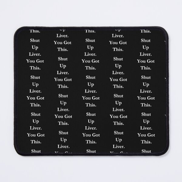 Item preview, Shut Up Liver. You Got This . Classic Black Tee designed and sold by GeekySexyCool.