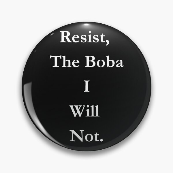 Item preview, Resist, The Boba I Will Not Classic Black Tee designed and sold by GeekySexyCool.