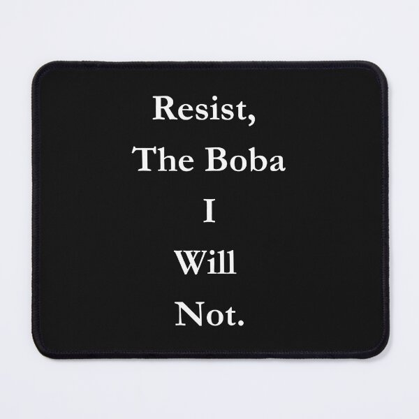 Item preview, Resist, The Boba I Will Not Classic Black Tee designed and sold by GeekySexyCool.