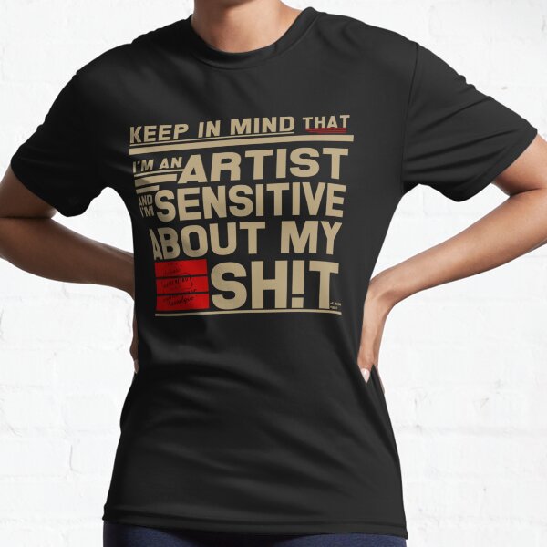 "Keep In Mind That I'm An Artist"  Active T-Shirt
