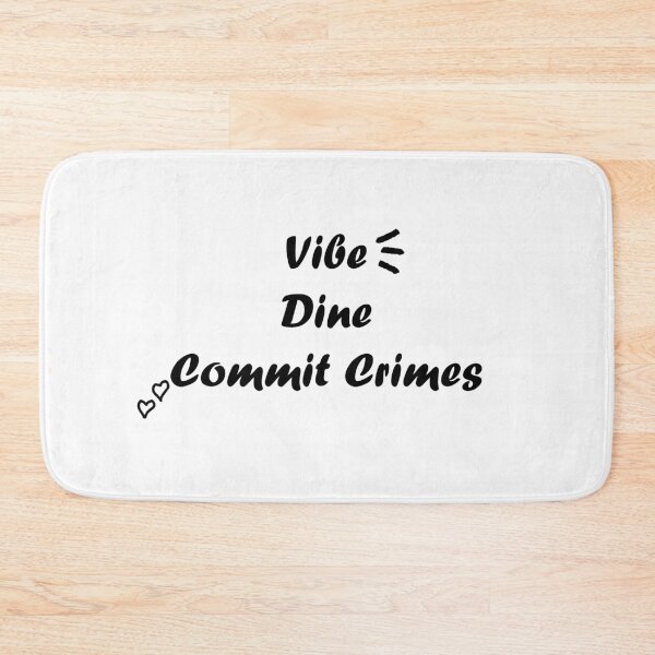 Item preview, Vibe Dine Commit Crimes designed and sold by shannonigans019.