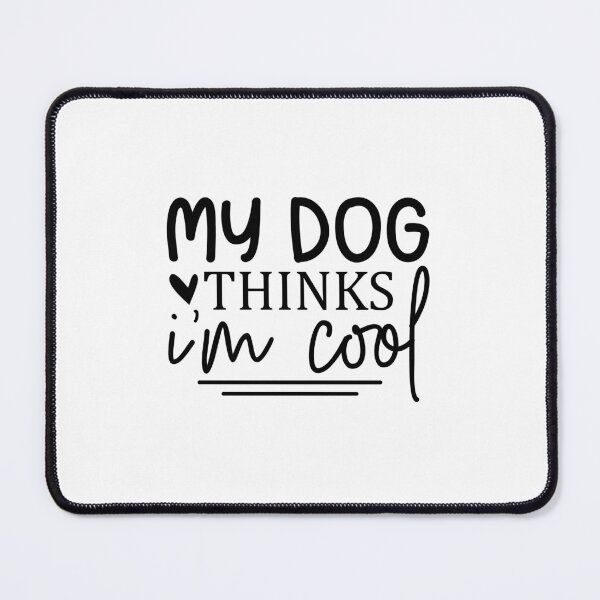 Item preview, My dog thinks I'm cool designed and sold by Made-by-Gus.