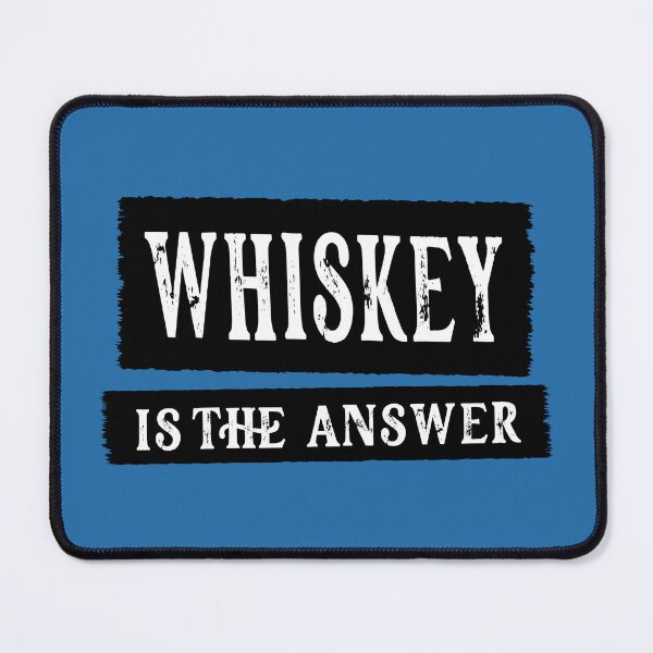 Item preview, Whiskey Is The Answer designed and sold by Jeallan Designs.