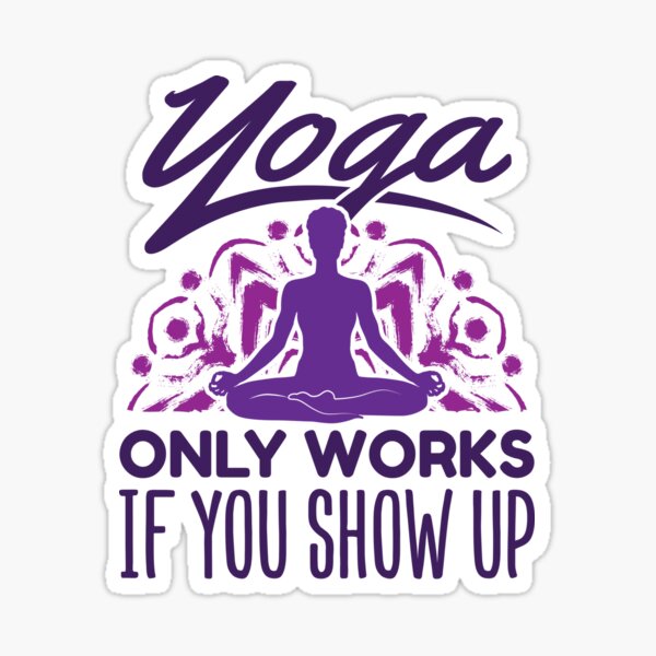 Artikel-Vorschau von Yoga funktioniert nur, wenn Sie anwesend sind, designt und verkauft von jaygo.