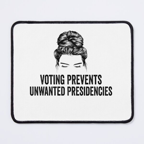 Item preview, Voting Prevents Unwanted Presidencies Funny Political Saying designed and sold by BestGiftsClub.