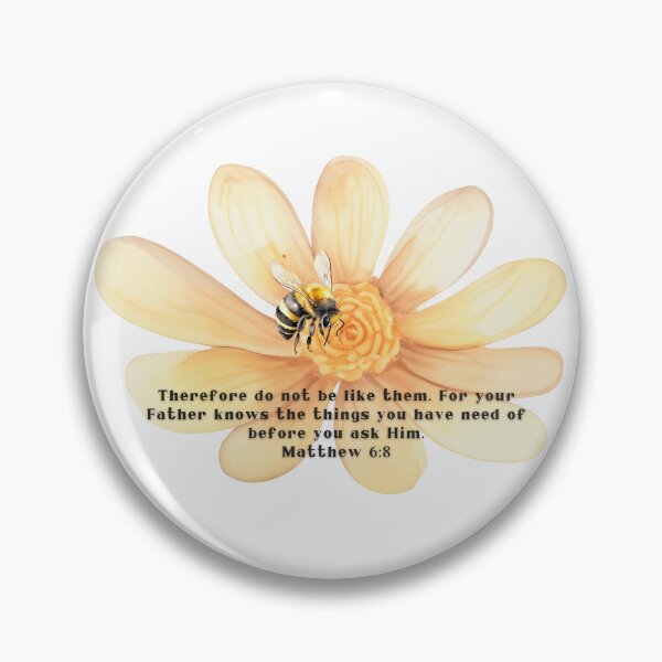 Item preview, Matthew 6:8 - Therefore do not be like them. For your Father knows the things you have need of before you ask Him. designed and sold by FlutterByH.