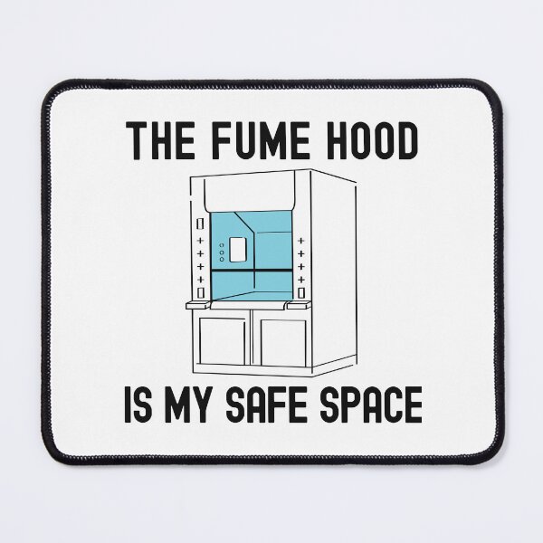 Item preview, The Fume Hood Is My Safe Space | Science Nerd | Funny Lab Safety | Fume Hood Humor | Lab Life Humor | Laboratory Week | Funny Science designed and sold by jadedscientist.