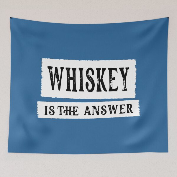 Item preview, Whiskey Is The Answer designed and sold by Jeallan Designs.