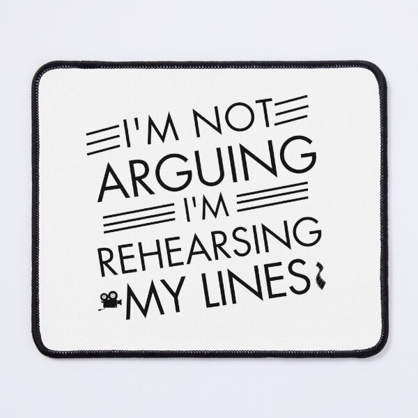 Item preview, I'm Not Arguing, I'm Rehearsing My Lines - Funny Actor  designed and sold by DesignDazzles.