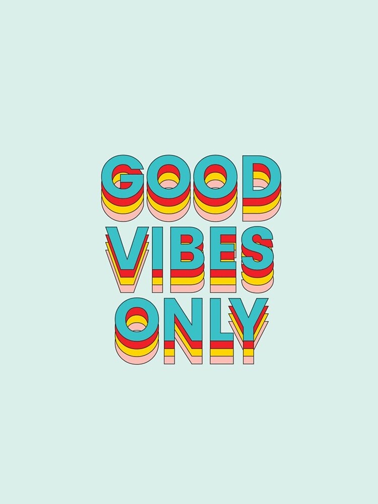 Good Vibes Only by klmdsn