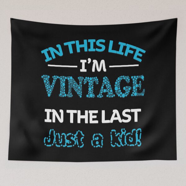 Item preview, In This Life I'm Vintage In The Last Just A Kid designed and sold by Angelic Gangster.