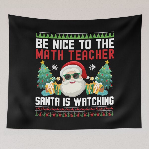 Item preview, Be Nice To The Math Teacher Santa Is Watching - Math Teacher Christmas, Math Teacher Ugly Christmas Sweater, Math Educator Christmas designed and sold by jadedscientist.
