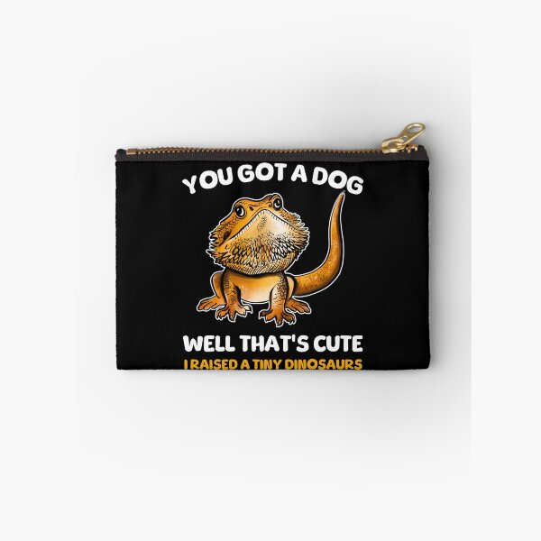 Item preview, You Got A Dog Well That's Cute I Raised A Tiny Dinosaurs Bearded Dragon designed and sold by BeataY6Art.
