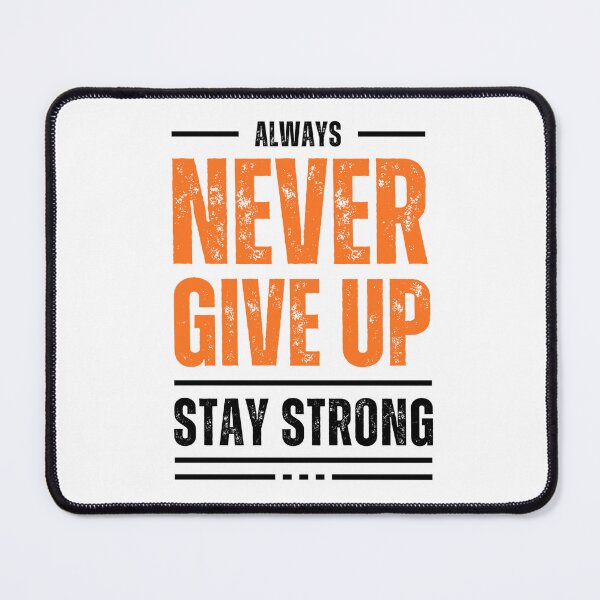 Item preview, Always never give up stay strong designed and sold by martin max.