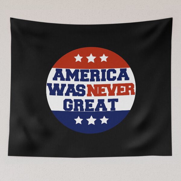 Item preview, America was never great designed and sold by remerasnerdas.