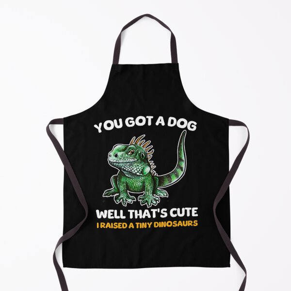 Item preview, You Got A Dog Well That's Cute I Raised A Tiny Dinosaurs Iguana designed and sold by BeataY6Art.