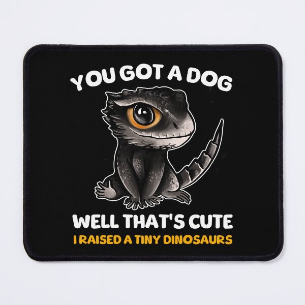 Item preview, You Got A Dog Well That's Cute I Raised A Tiny Dinosaurs Crocodile Skink designed and sold by BeataY6Art.