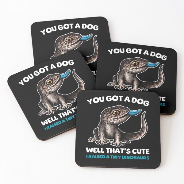 Item preview, You Got A Dog Well That's Cute I Raised A Tiny Dinosaurs Skink designed and sold by BeataY6Art.