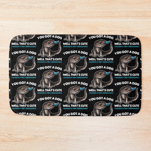Item preview, You Got A Dog Well That's Cute I Raised A Tiny Dinosaurs Skink designed and sold by BeataY6Art.