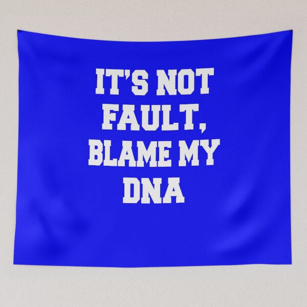 Item preview, Sarcastic Funny Humorous It's Not My Fault, Blame My DNA designed and sold by fantasticdesign.