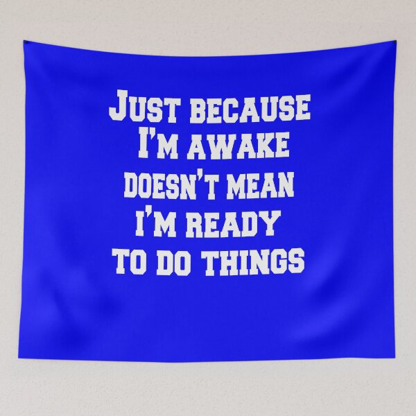 Item preview, Sarcastic Funny Humor Just Because I'm Awake Doesn't Mean I'm Ready To Do Things designed and sold by fantasticdesign.