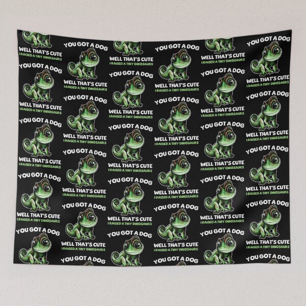 Item preview, You Got A Dog Well That's Cute I Raised A Tiny Dinosaurs Chameleon designed and sold by BeataY6Art.