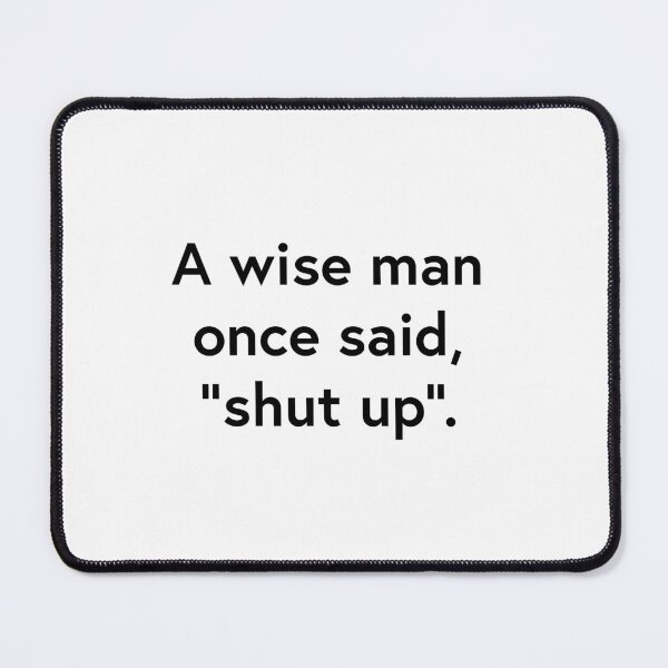 Item preview, Un hombre sabio dijo una vez: Cállate. designed and sold by WhackoDesigns.