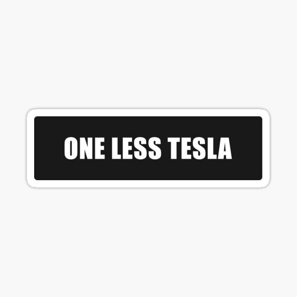 Artikel-Vorschau von Tesla-Autoaufkleber - Ein Tesla weniger, designt und verkauft von Kompromisss.