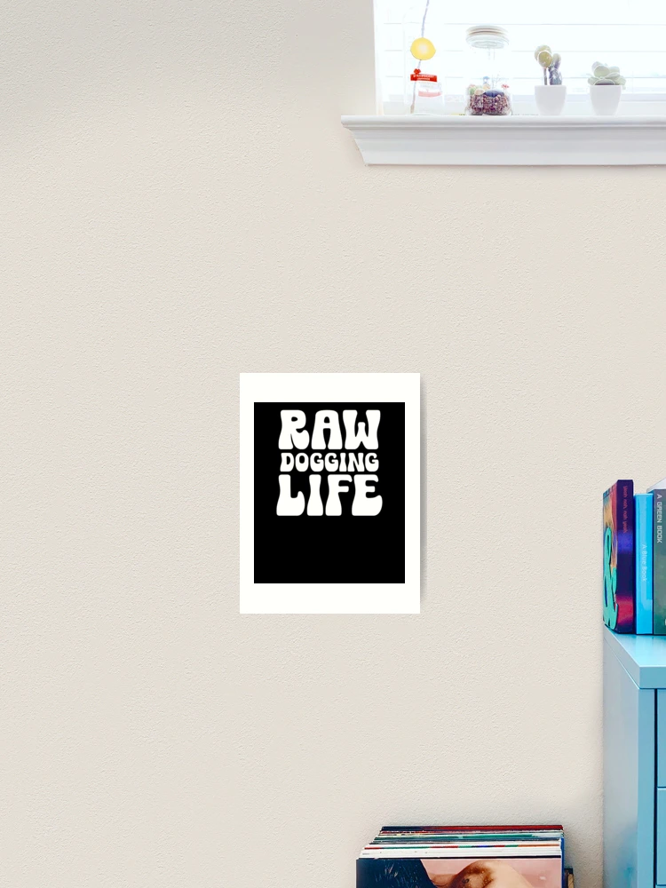 Thumbnail 2 of 3, Art Print, Raw Dogging Life Funny Adult Humor designed and sold by SharpThreadZ.
