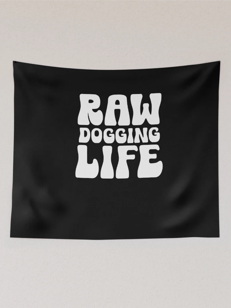 Thumbnail 2 of 3, Tapestry, Raw Dogging Life Funny Adult Humor designed and sold by SharpThreadZ.