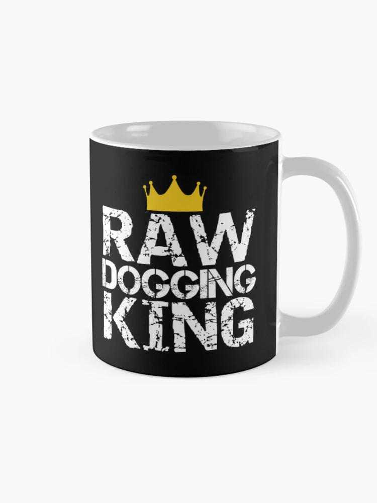 Thumbnail 3 of 6, Coffee Mug, Raw Dogging King Sarcastic Adult Humor designed and sold by SharpThreadZ.