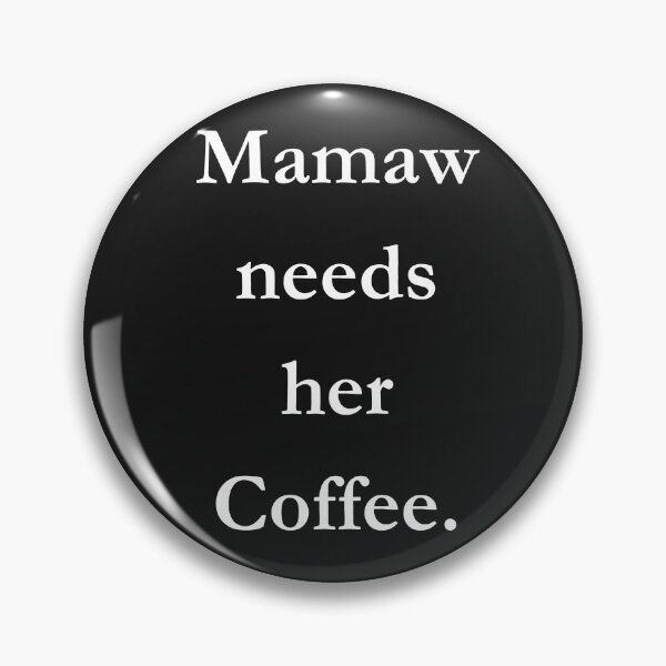 Item preview, Mamaw Needs Her Coffee Classic Black designed and sold by GeekySexyCool.