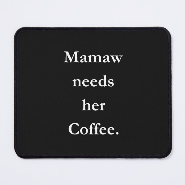 Item preview, Mamaw Needs Her Coffee Classic Black designed and sold by GeekySexyCool.