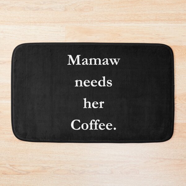 Item preview, Mamaw Needs Her Coffee Classic Black designed and sold by GeekySexyCool.