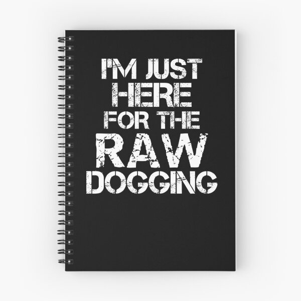 Item preview, Just Here For The Raw Dogging Adult Humor designed and sold by SharpThreadZ.