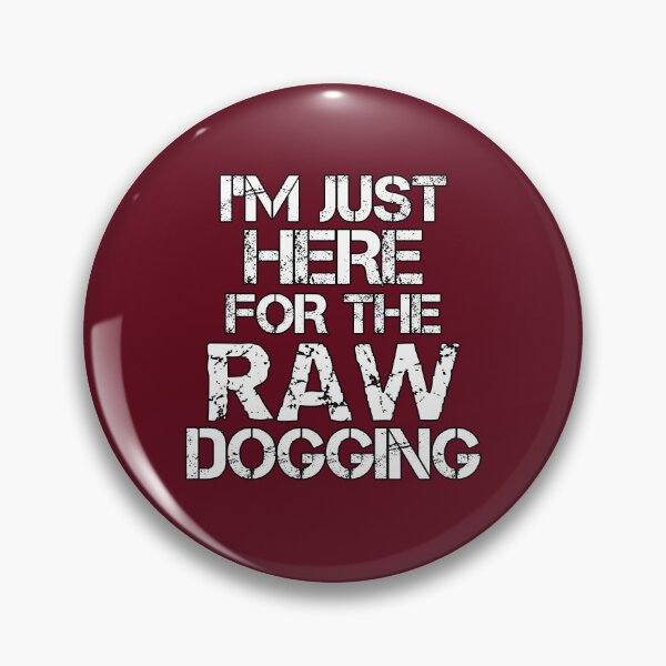 Item preview,  Just Here For The Raw Dogging Adult Humor designed and sold by SharpThreadZ.