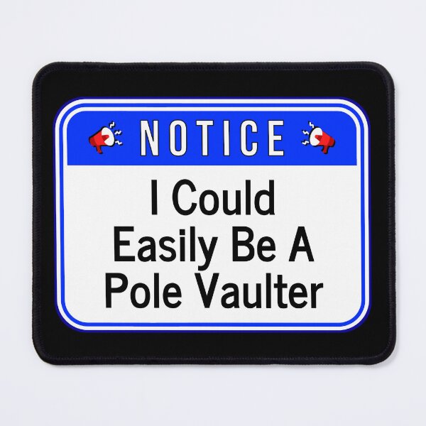 Item preview, NOTICE: I Could Easily Be A Pole Vaulter - funny warning sports signs designed and sold by DesignsFromTW-S.