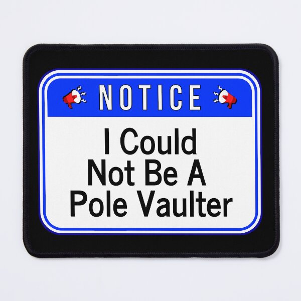 Item preview, NOTICE: I Could Not Be A Pole Vaulter - funny warning sports signs designed and sold by DesignsFromTW-S.