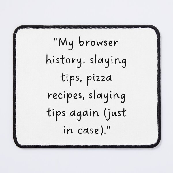 Item preview, "My browser history: slaying tips, pizza recipes, slaying tips again (just in case)." | Handwritten-Style Font | Minimalistic designed and sold by RM-Journey.