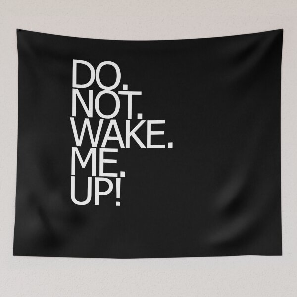 Item preview, Do. Not. Wake. Me. Up! designed and sold by ChrisFeil.