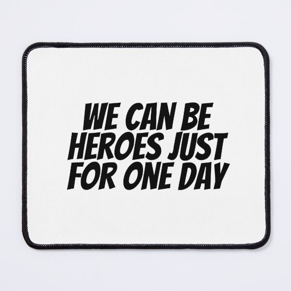 Item preview, We Can Be Heroes Just For One Day designed and sold by CharmStudio.
