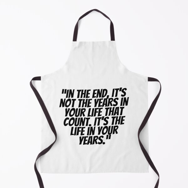 Item preview, In The End, It's Not The Years In Your Life That Count. It's The Life In Your Years.  designed and sold by CharmStudio.
