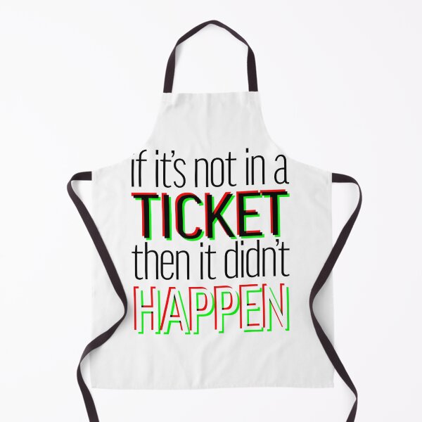 Item preview, If it's not in a ticket then it didn't happen. designed and sold by aisimard.