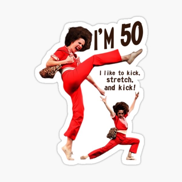 Item preview, Sally O'Malley I'M 50 I Like To Kick Stretch And Kick designed and sold by TedTolan.