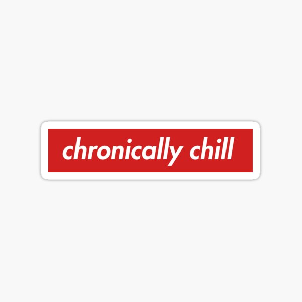 Chronically Chill Sticker
